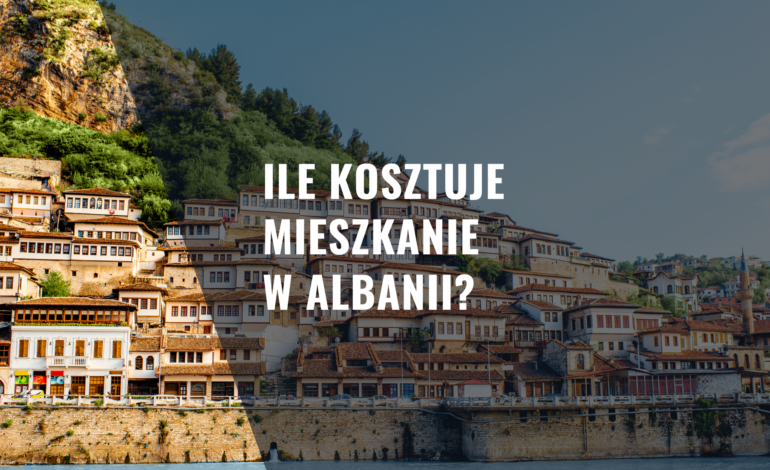 Ile kosztuje mieszkanie w Albanii?