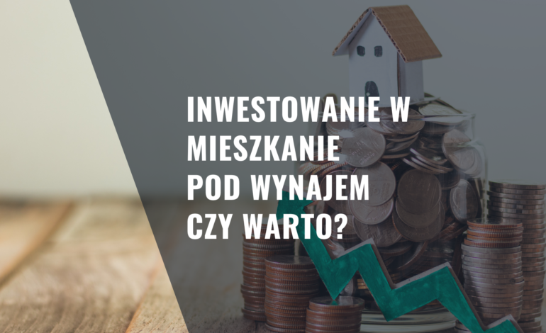 Inwestowanie w mieszkanie pod wynajem czy warto?